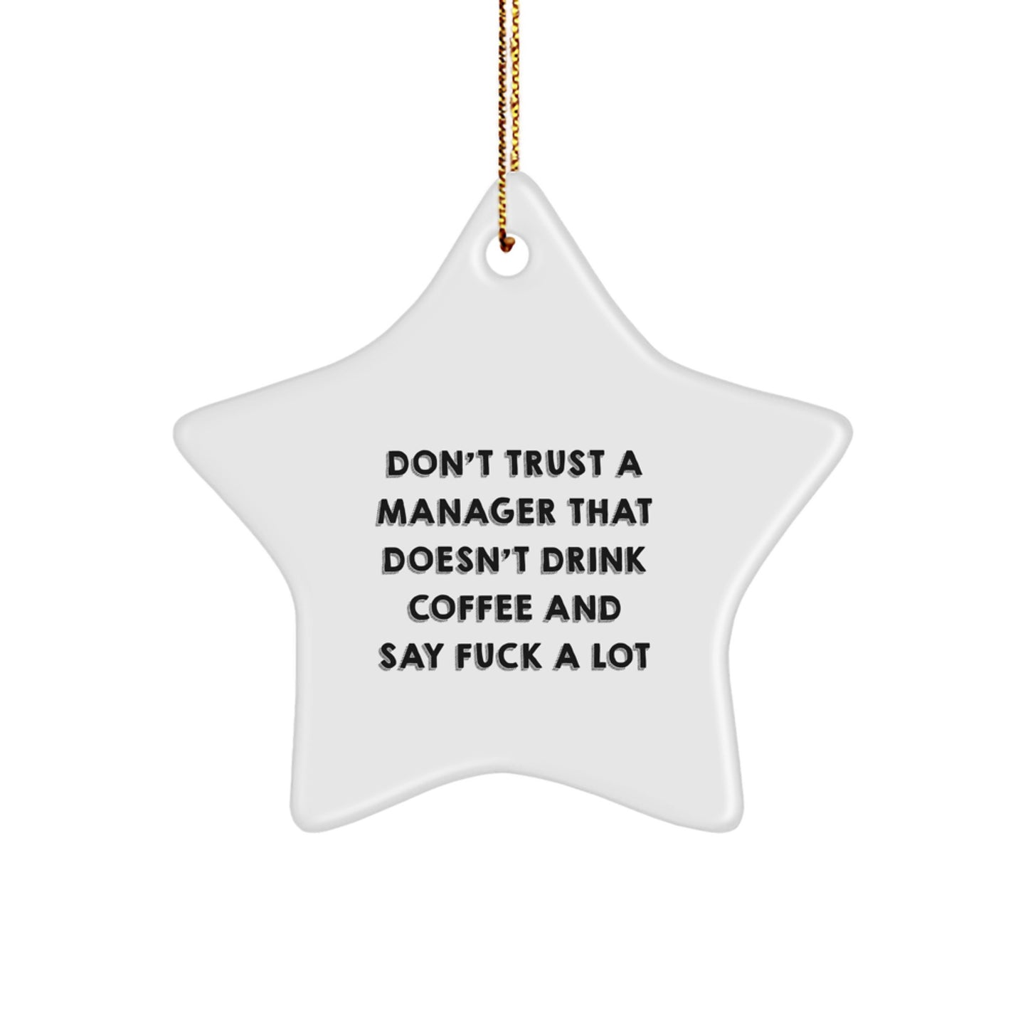 Funny Manager Gift, 'Don't Trust a Manager' Star Ornament, White Star Shaped Decor for Christmas Unique Gifts from Friends to Coworkers or Family - Image 1