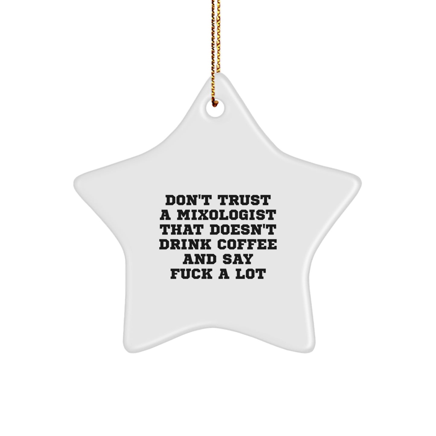 Funny Mixologist Christmas Star Ornament Gifts from Friends for Men, Women, Family, Coworkers, Unique Decorations, Funny Quote: 'Don't Trust A Mixologist...' - Image 1
