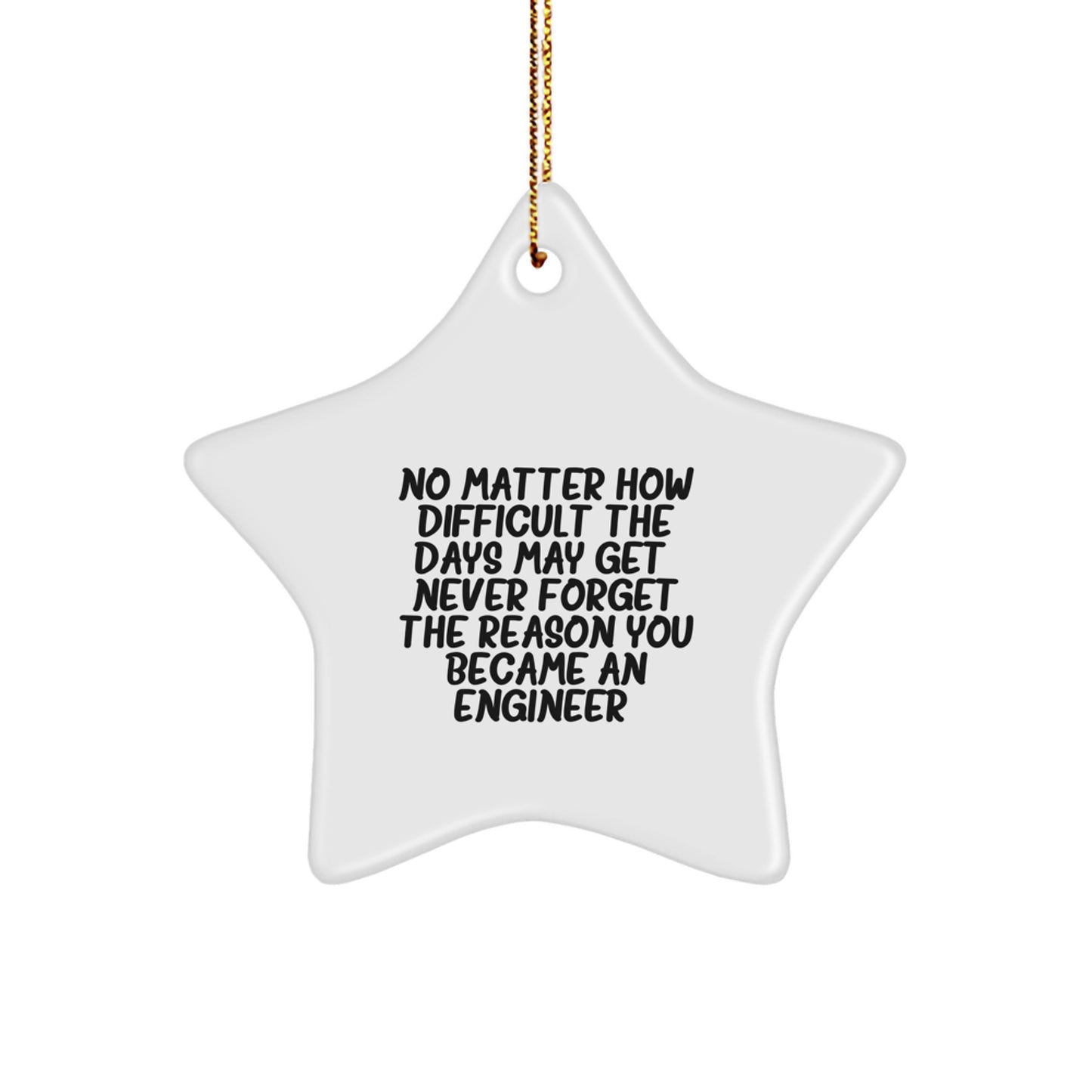 Engineer Gifts from Men - Inspirational Star Ornament for Engineers, Unique Christmas Memorable Presents for Men, Funny Quote for Engineer Friends - 'Never Forget The Reason You Became An Engineer' - Image 1