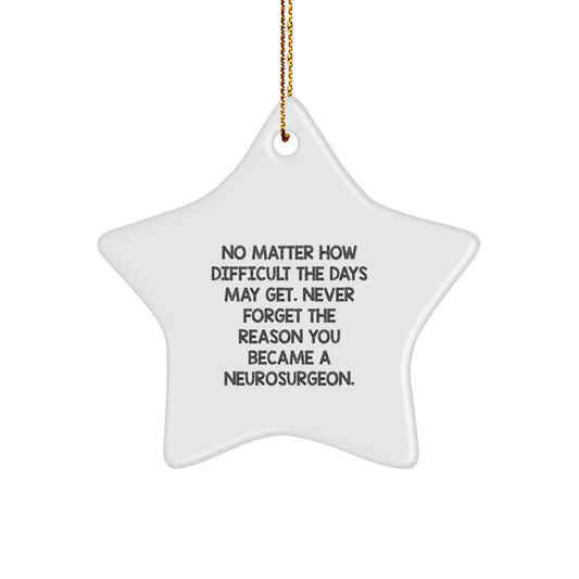 Gifts from Family and Friends for a Neurosurgeon Star Ornament - Inspirational Reminder to Never Forget the Reason You Became a Neurosurgeon, Christmas Unique Decorations - Image 1