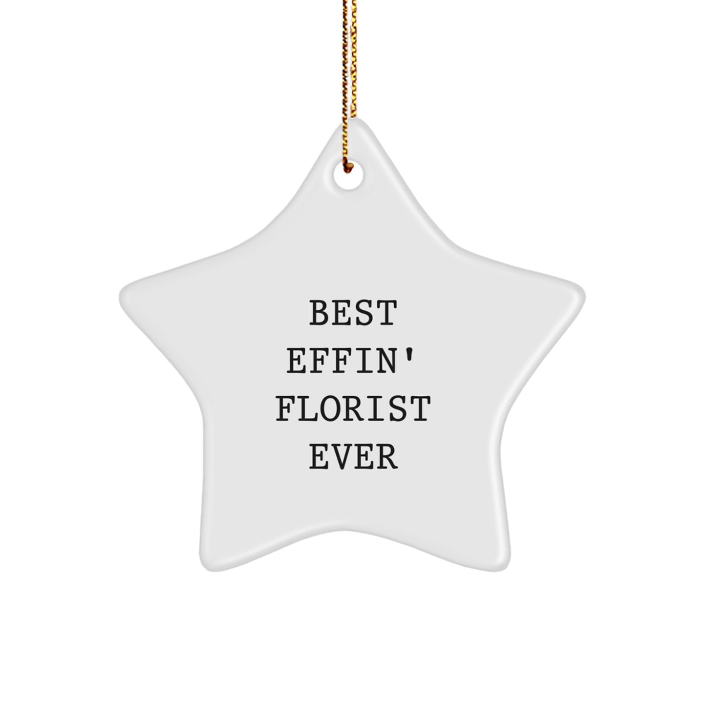 Funny Florist Gifts from Friends for Men Women, Best Effin' Florist Ever Star Ornament White Star Shaped Christmas Unique Gifts - Image 1