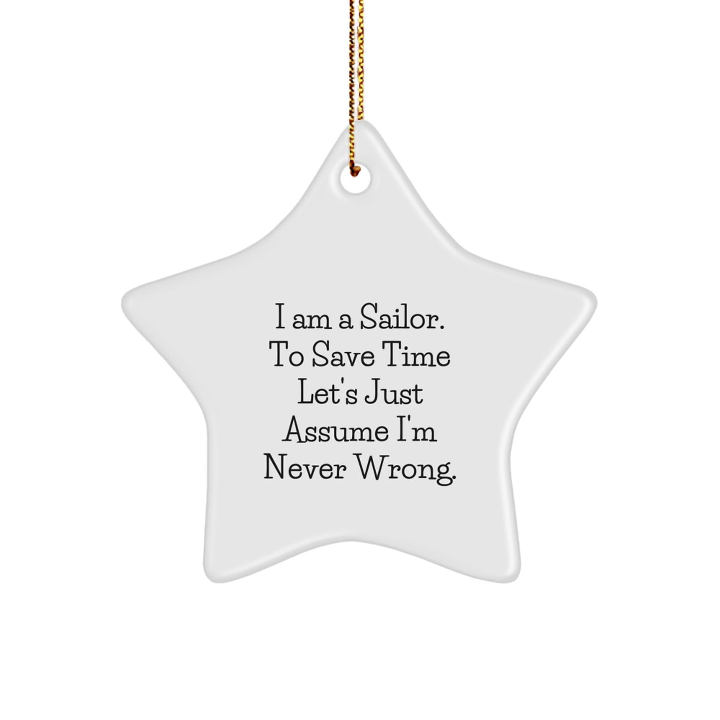 Funny Sailor Gifts from Men to Friends - Star Ornament, 'I'm Never Wrong' Quote, Christmas Unique Presents for Sailors - Image 1
