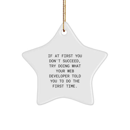 Funny Web Developer Gifts, 'Try What Your Dev Told You' Star Ornament, Christmas Unique Gifts from Friends to Colleagues, Unique Star Shaped Decor for Web Developer's Home or Office