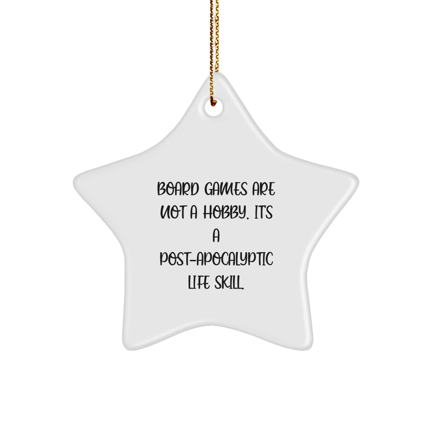 Funny Board Games Gifts for Men from Friends - Star Ornament, 'Board Games Are Not A Hobby. It's A Post-apocalyptic Life Skill.' Christmas Unique Gifts