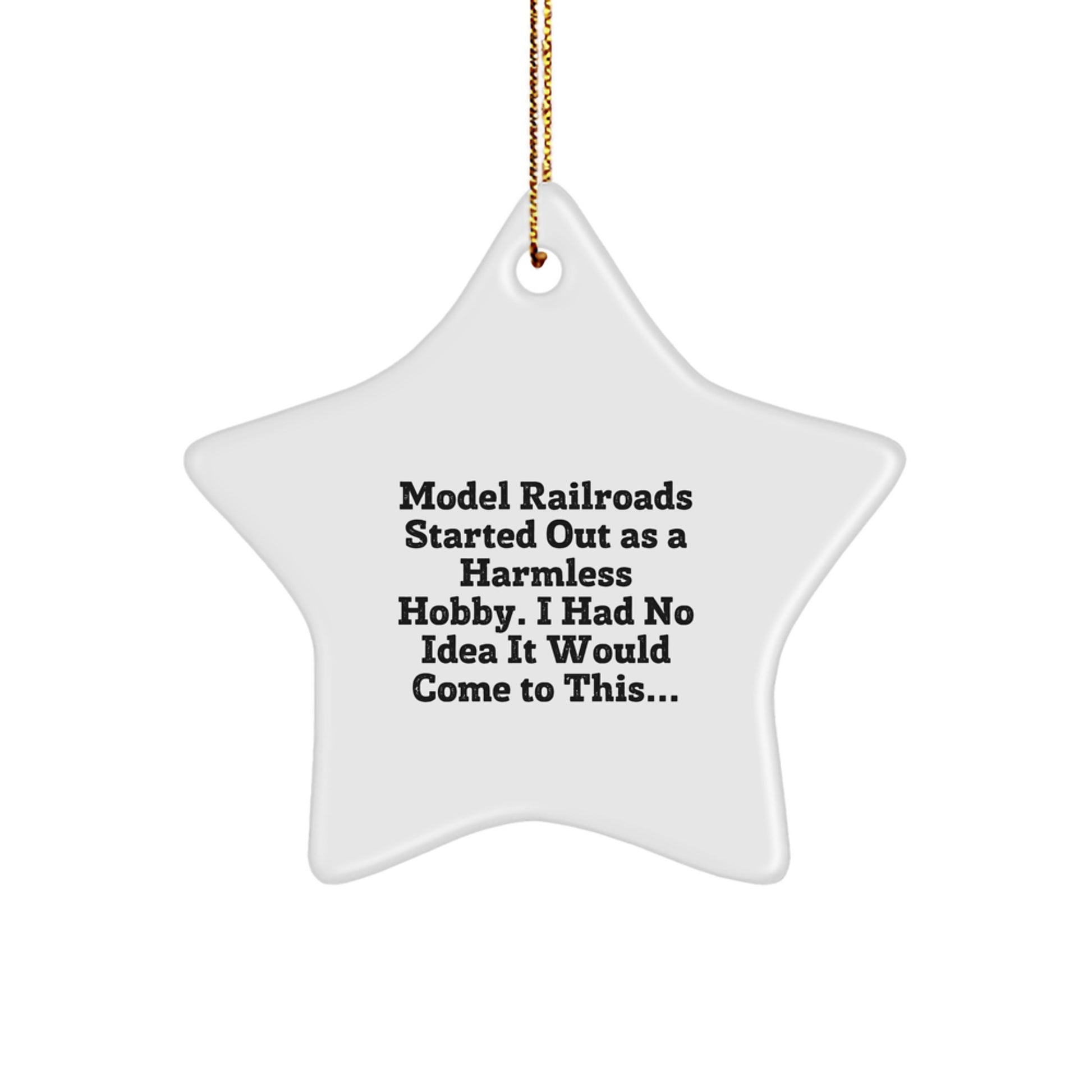 Funny Model Railroads Star Ornament Gifts from Men to Family Members for Christmas Unique Decorations Started Out As A Harmless Hobby I Had No Idea It Would Come To This... - Image 1