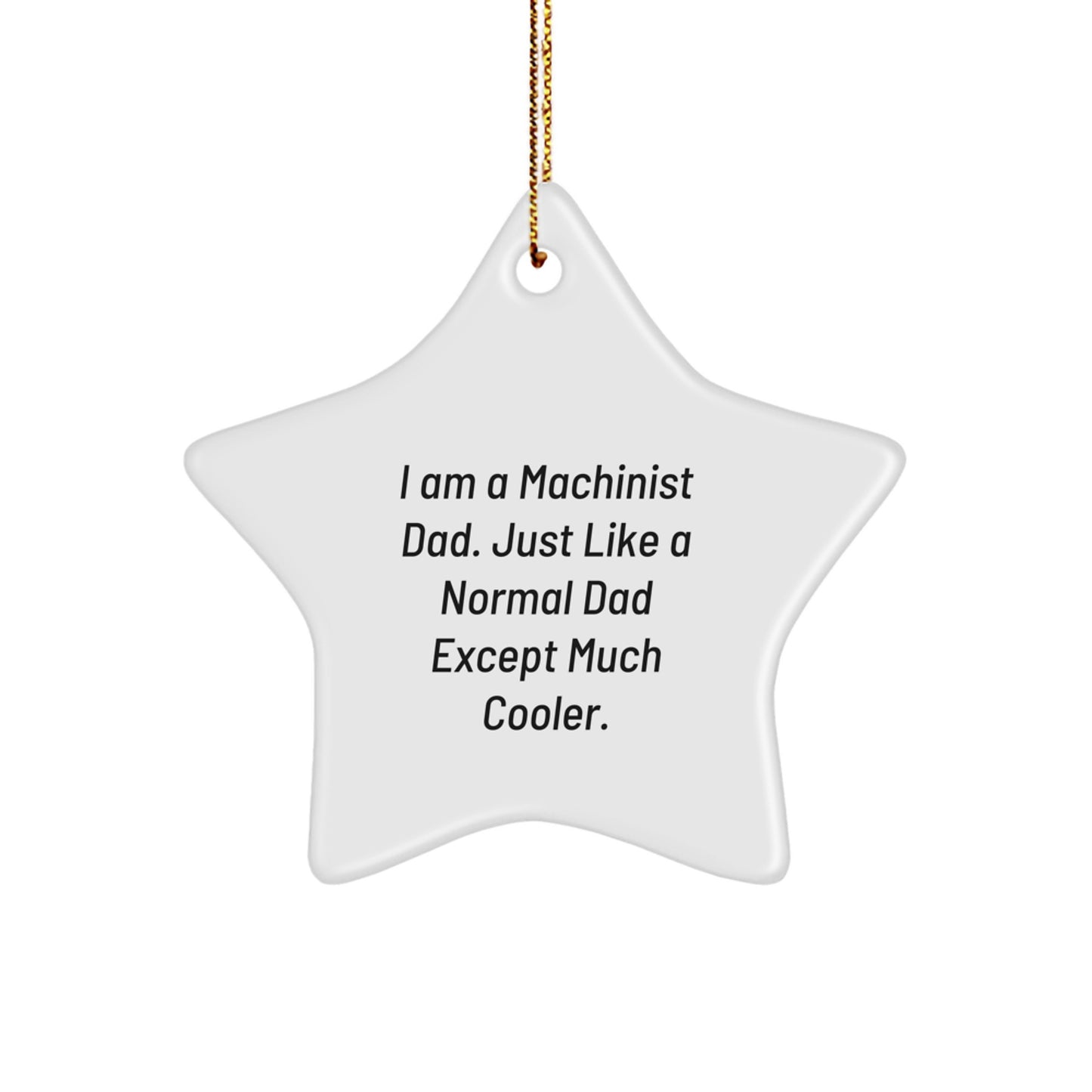 Machinist Star Ornament, Funny Machinist Dad Gift, Christmas Unique Gifts from Dad to Machinist Son or Friend - Image 1