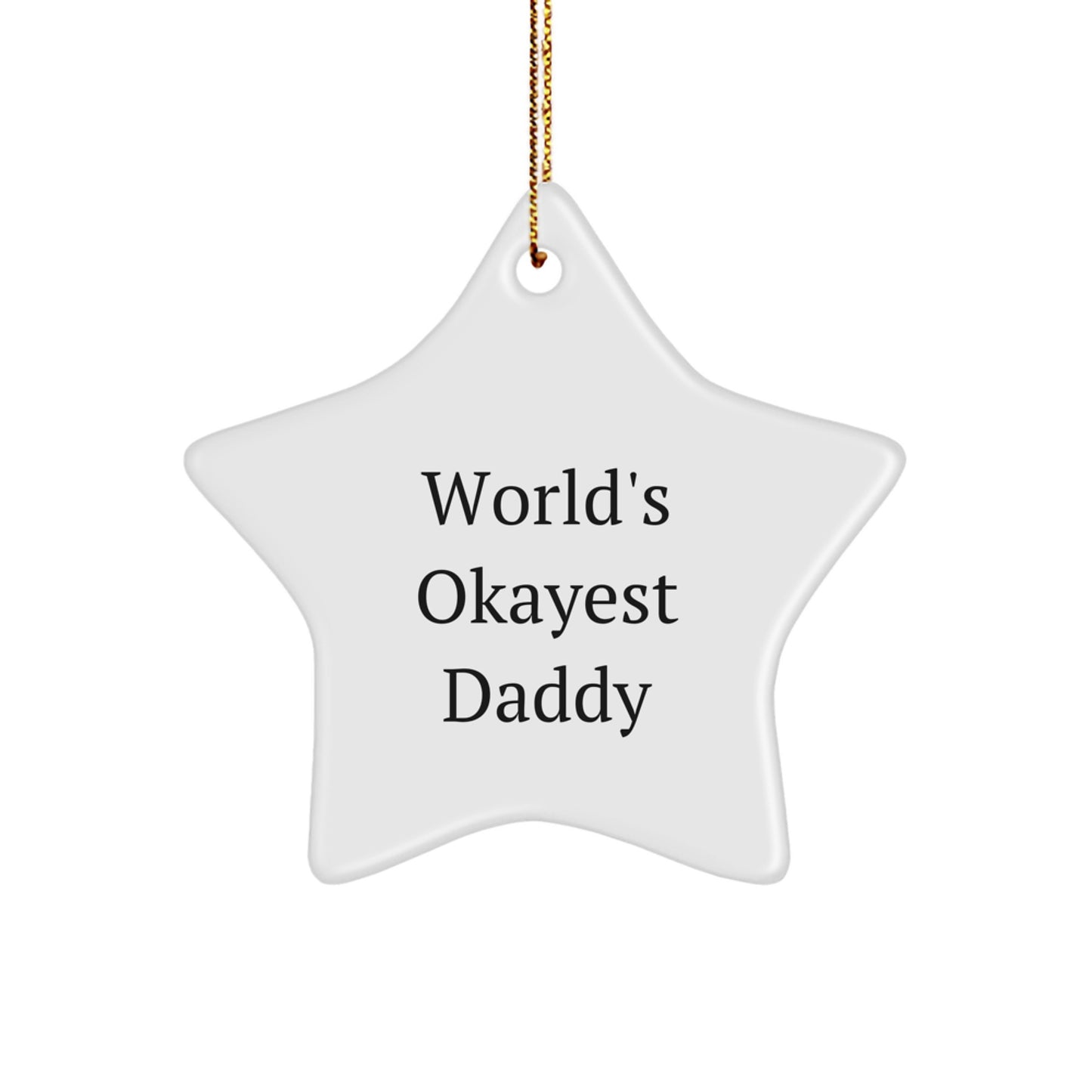 Funny Daddy Gifts for Him, World's Okayest Daddy Star Ornament, Christmas Unique Star Decoration - Image 1
