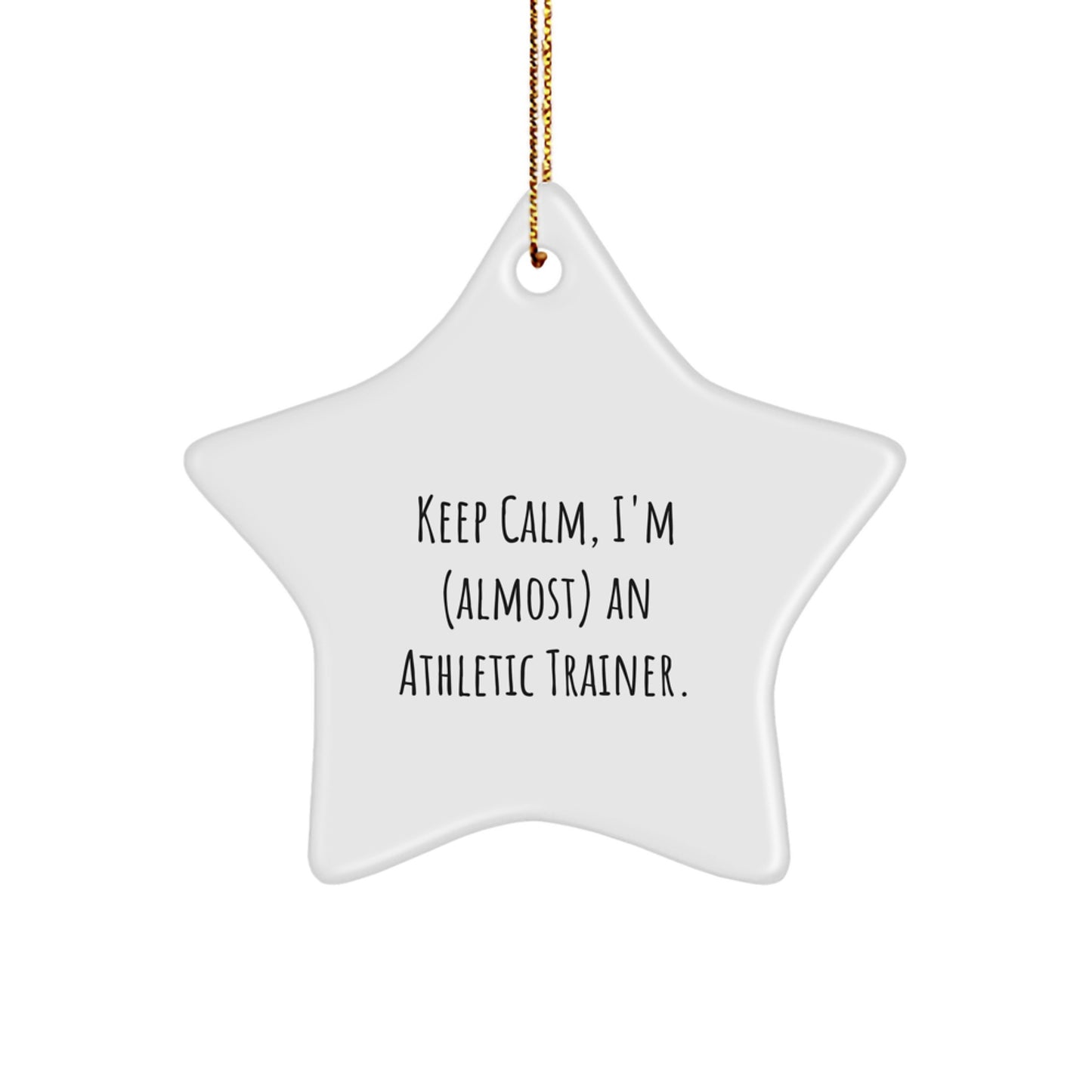 Funny Athletic Trainer Star Ornament, 'Keep Calm, I'm (almost) An Athletic Trainer.' Gifts from Friends to Family, Perfect for Christmas - Image 1