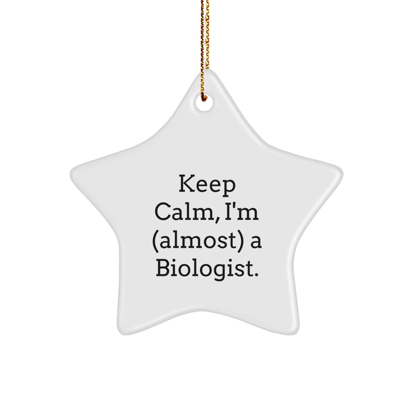 Funny Biologist Gifts for Men, Star Ornament with Keep Calm, I'm (almost) A Biologist. - Christmas Unique Gifts from Friends - Image 1