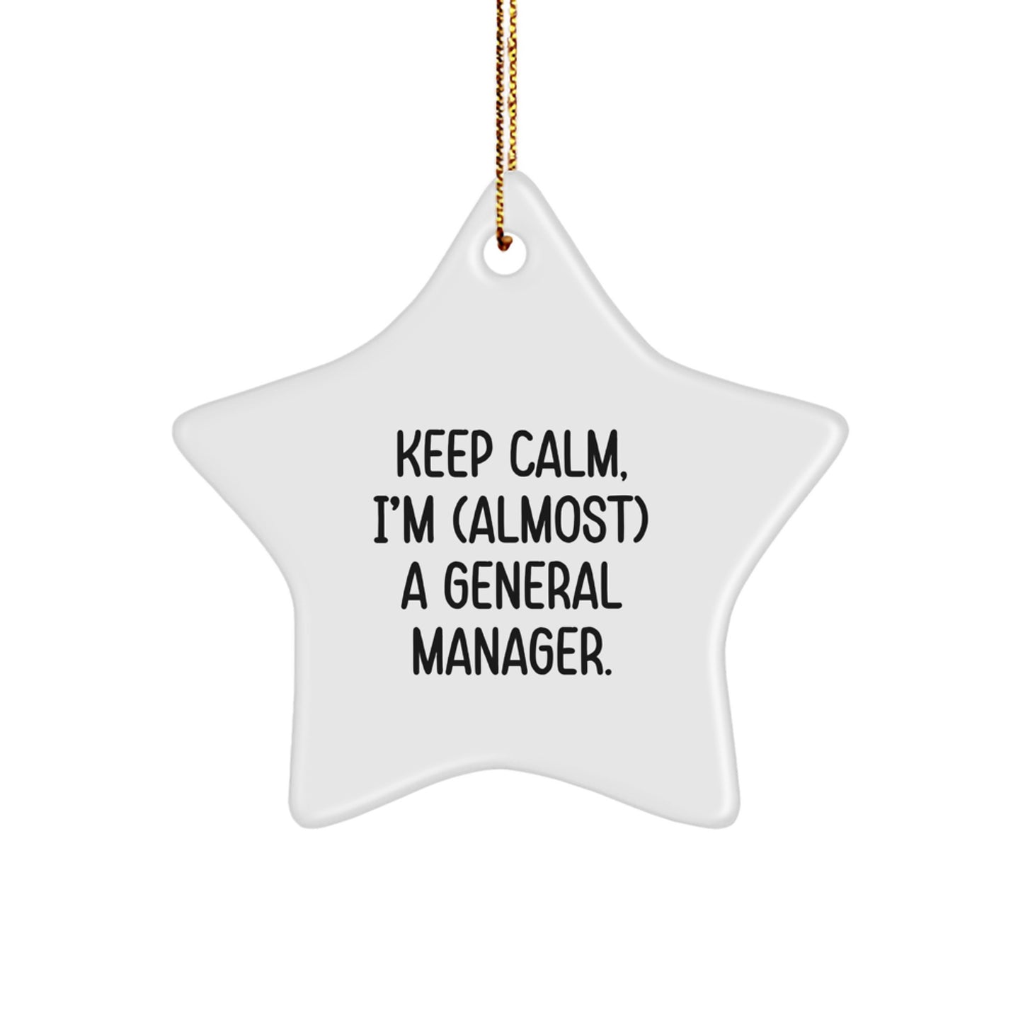 Funny General Manager Gifts, 'Keep Calm, I'm (almost) A General Manager' Star Ornament for Men, Women, Coworkers, Family, Friends, Christmas Unique Gifts from Home - Image 1