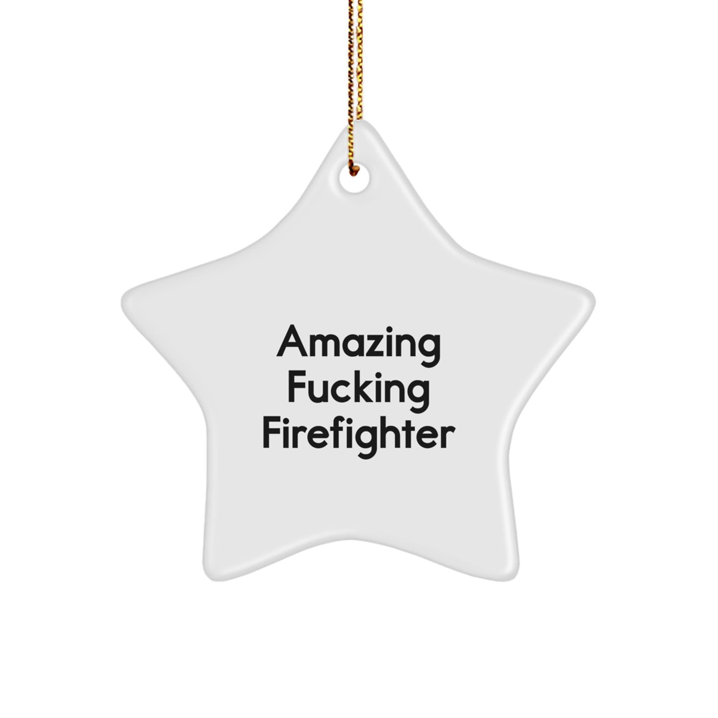 Amazing Firefighter Gifts - Funny Star Ornament for Men, Women, Coworkers, or Family - Christmas Unique Gifts from Friends, Firefighters to Firefighters - Image 1