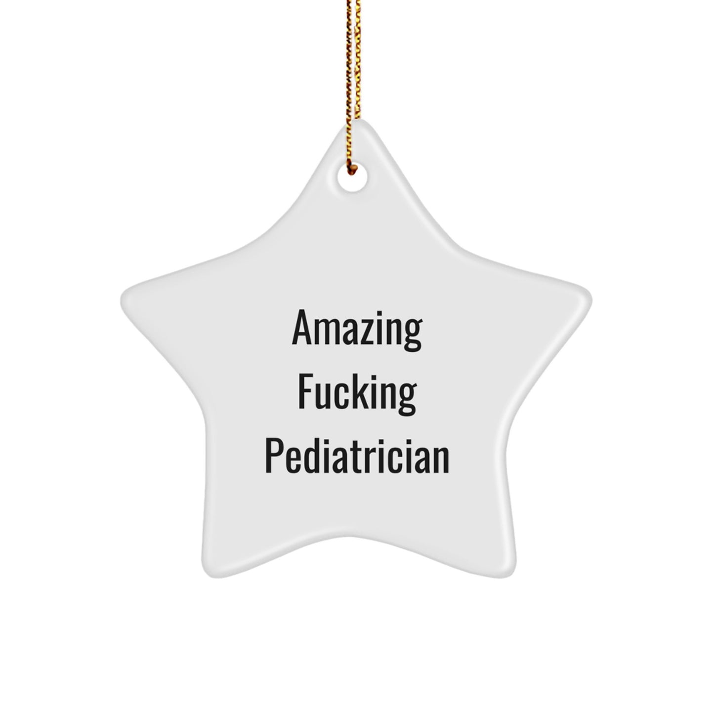 Funny Pediatrician Gifts for Christmas - 'Amazing F--king Pediatrician' Star Ornament from Family, Friends, or Coworkers - Image 1