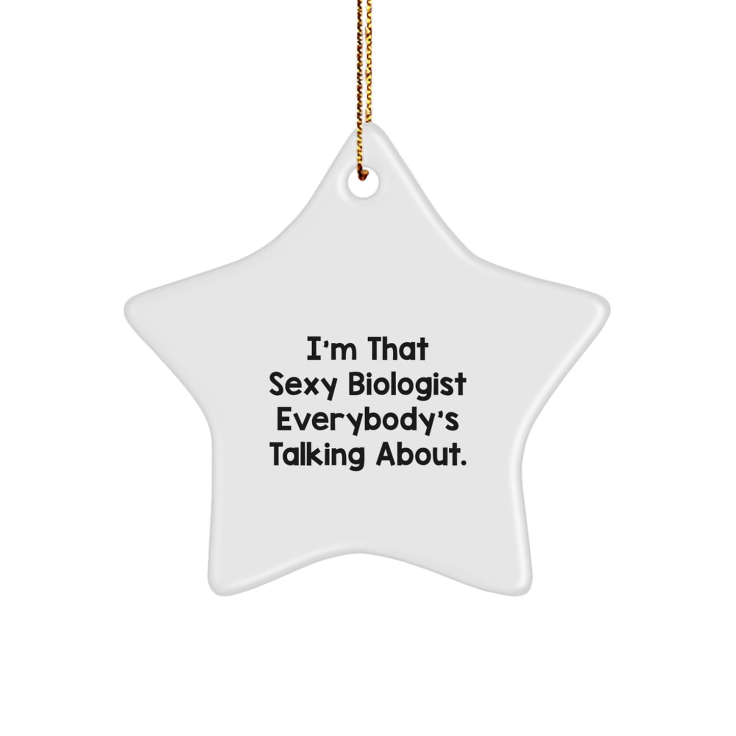 Sexy Biologist Gifts - Funny Biologist Star Ornament - Christmas Unique Gifts from Friends to Biologist Men - Image 1