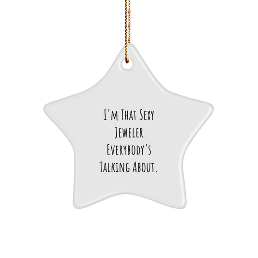 Funny Jeweler Gifts Star Ornament for Men, 'I'm That Sexy Jeweler Everybody's Talking About' Christmas Unique Gifts from Wife to Husband, Husband to Wife - Image 1