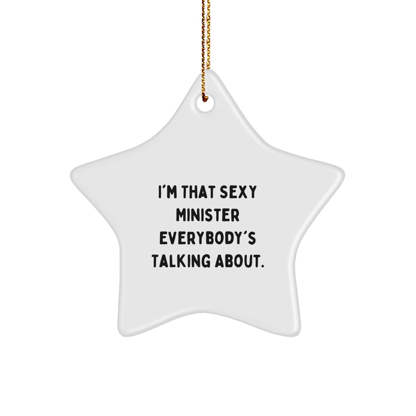 Funny Minister Gifts for Men - Sexy Minister Star Ornament, I'm That Sexy Minister Everybody's Talking About, Christmas Unique Decorations - Image 1