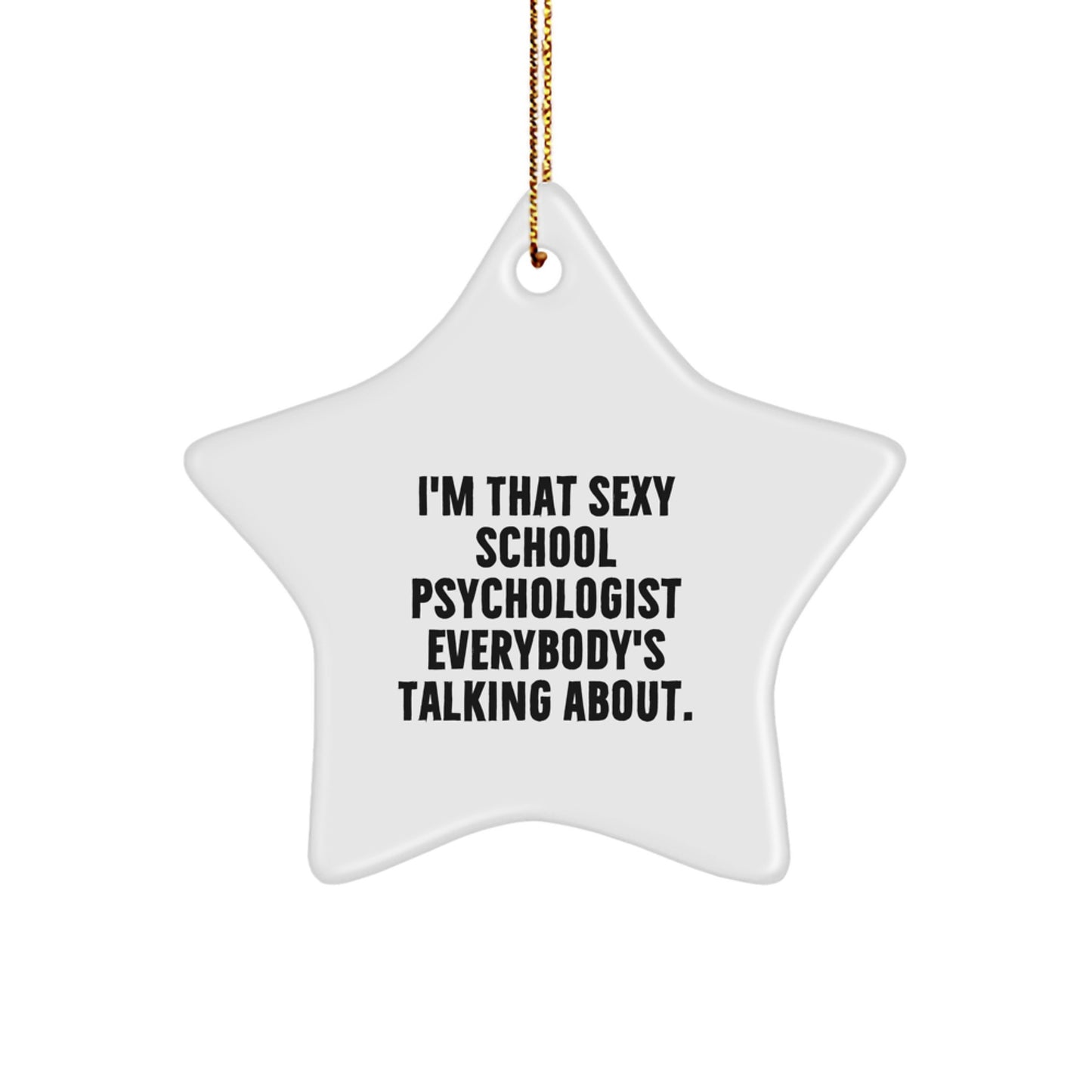 Sexy School Psychologist Star Ornament Gifts from Friends, Funny Christmas Unique Gifts for School Psychologist, I'm That Sexy School Psychologist Star Ornament - Image 1