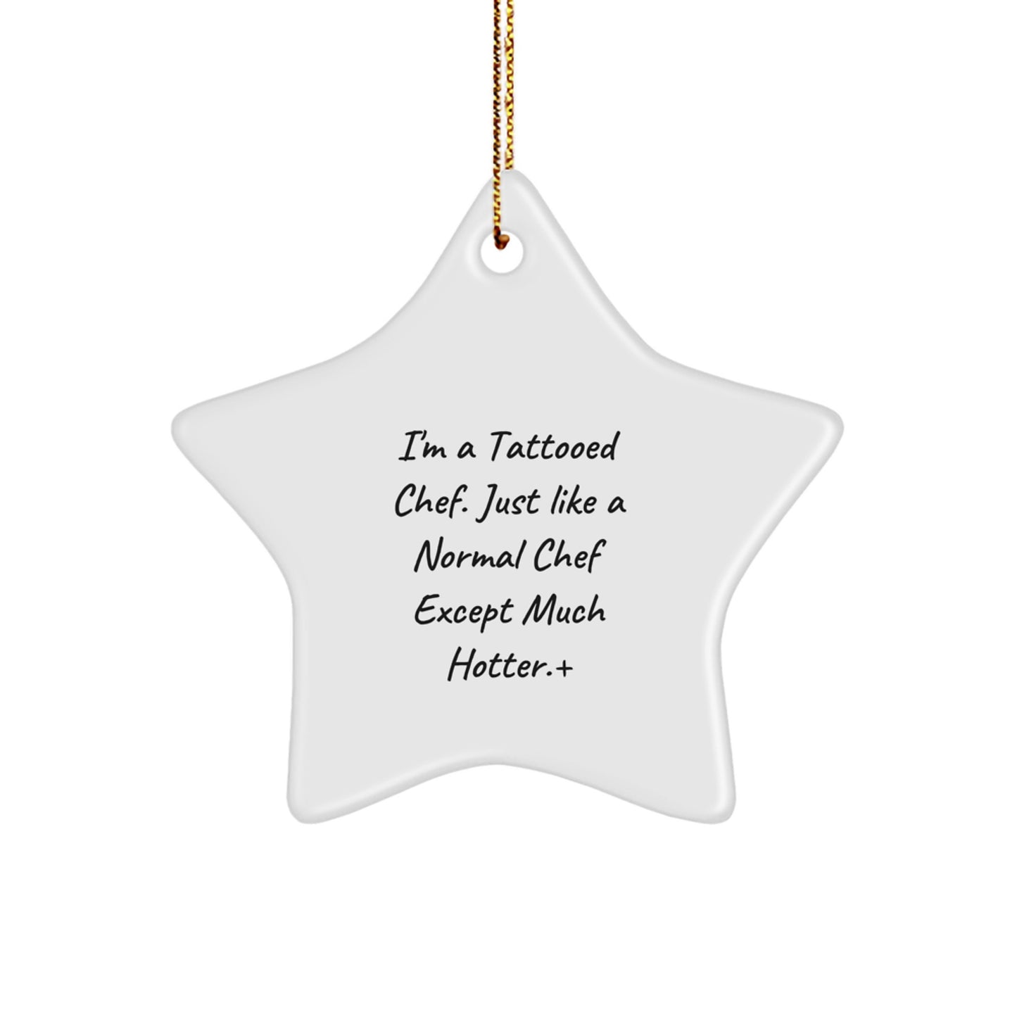 Funny Chef Star Ornament, 'I'm A Tattooed Chef...', Unique Christmas Unique Gifts from Friends or Family to Men, Women, or Chef Lovers - Image 1