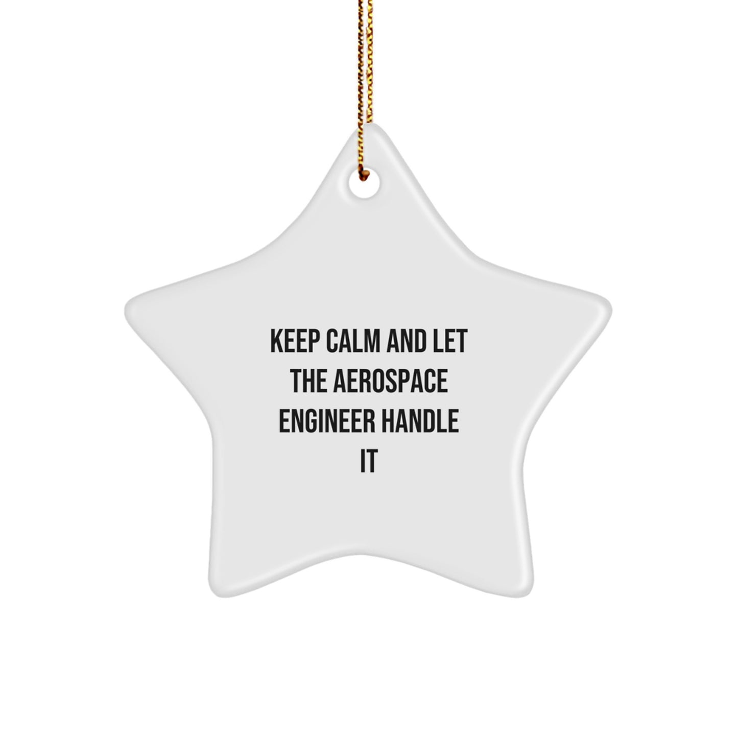 Aerospace Engineer Gifts for Men from Friends - Keep Calm And Let The Aerospace Engineer Handle It Star Ornament, Christmas Unique Gifts - Image 1
