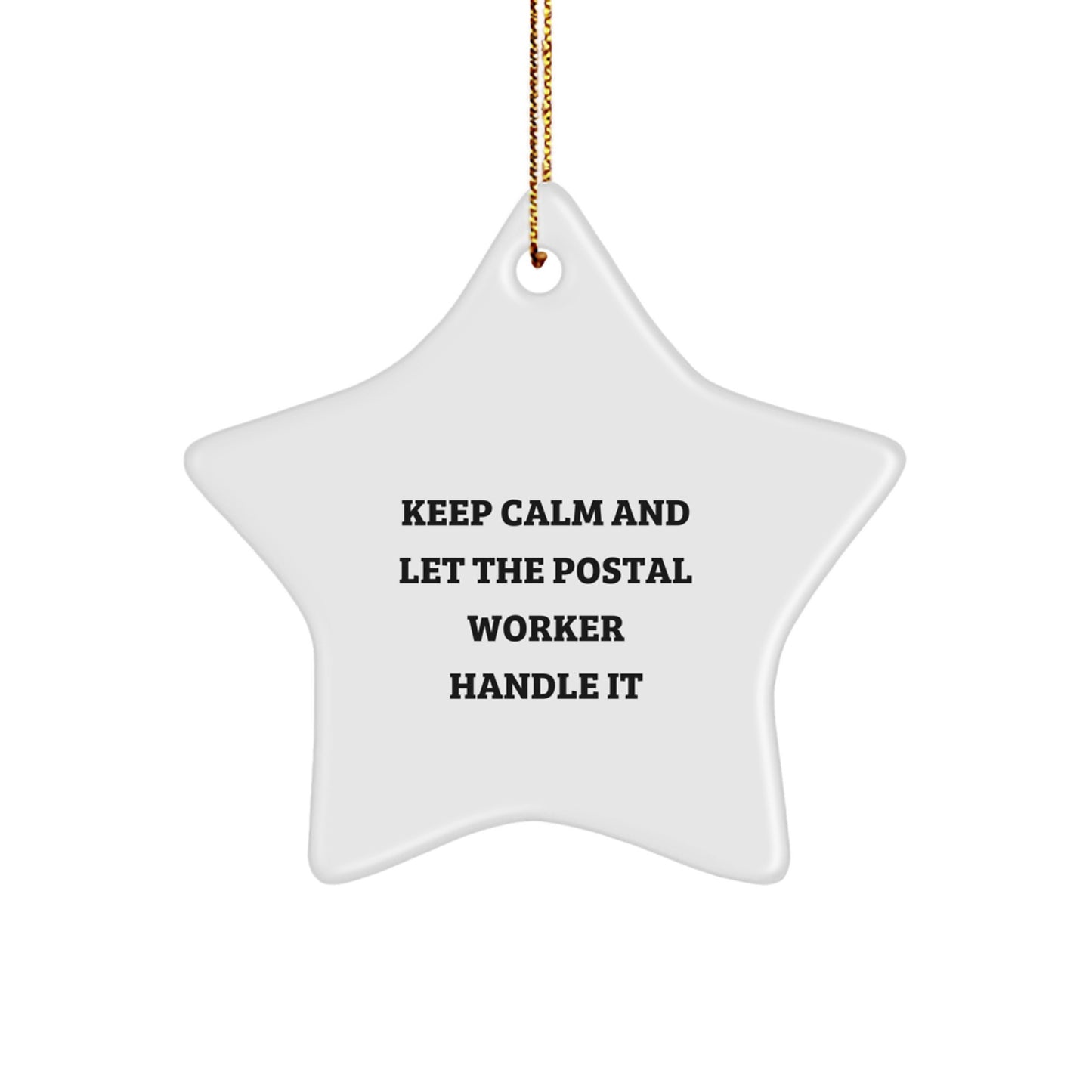 Funny Postal Worker Gifts, Star Ornament for Men, Women, or Friends 'Keep Calm And Let The Postal Worker Handle It' Christmas Decorations - Image 1
