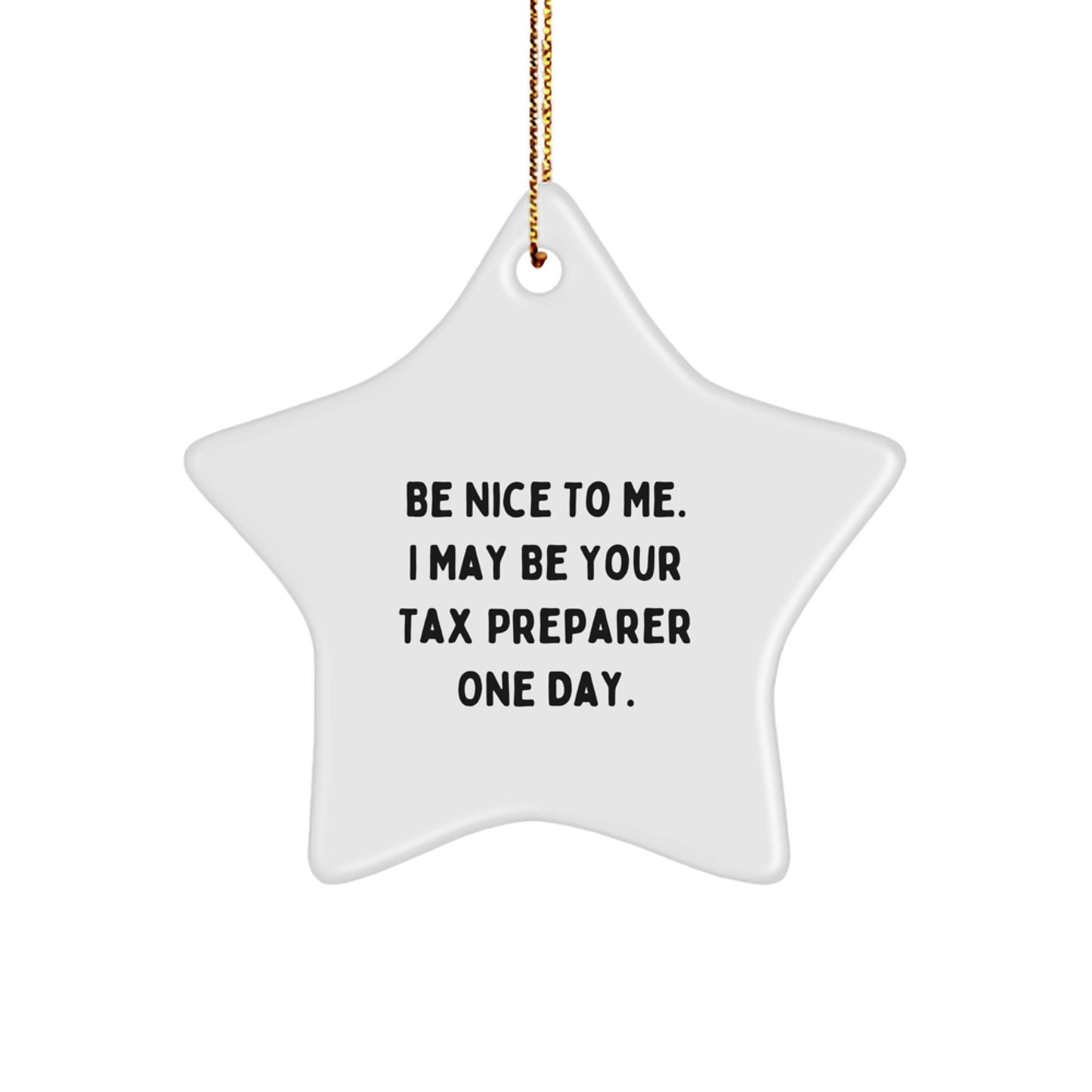 Be Nice To Me Tax Preparer Gifts Funny Star Ornament for Christmas, Gifts from Friends to Tax Preparer, Gifts for Men Women Coworkers Family - Image 1