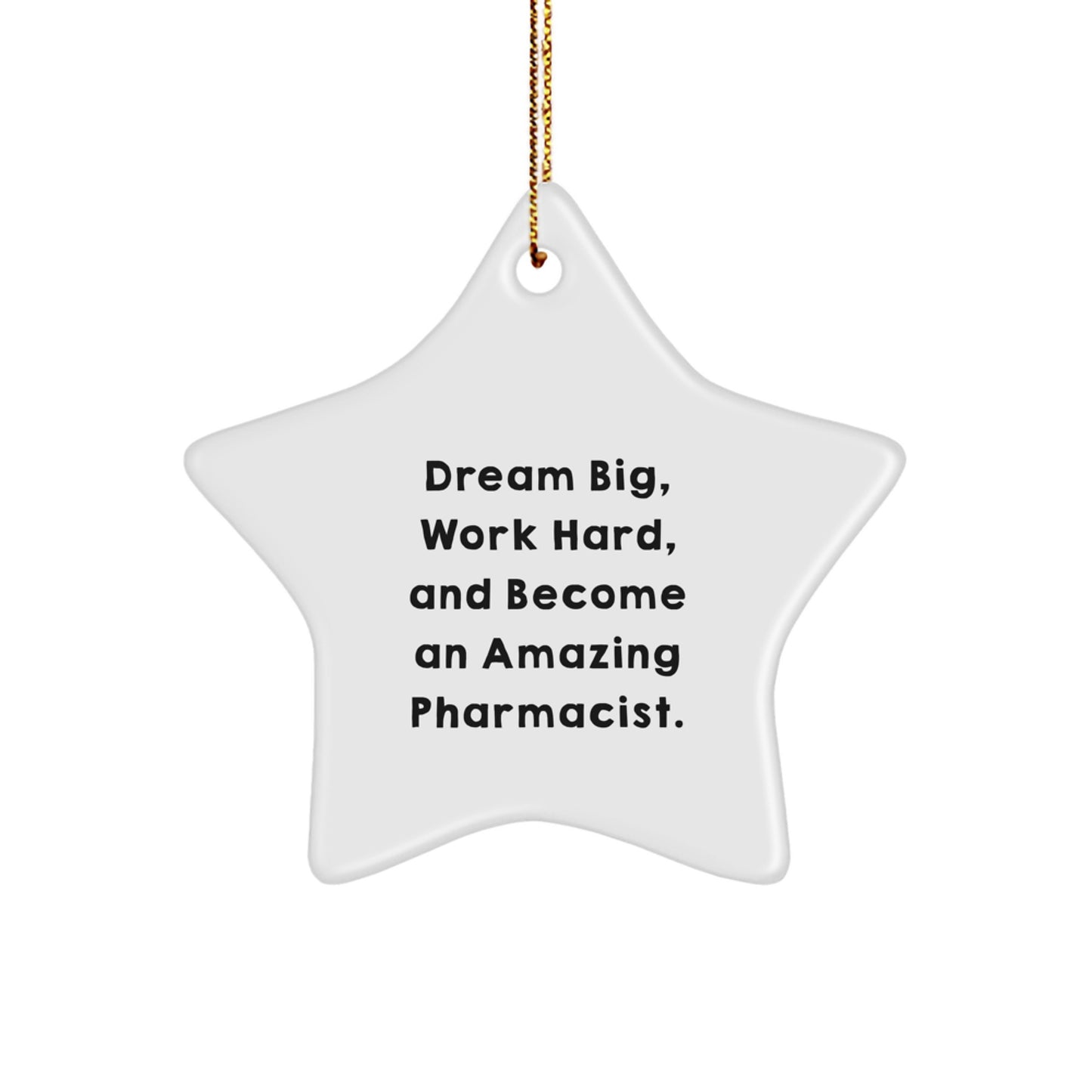 Pharmacist Star Ornament Gifts from Friends - 'Dream Big, Work Hard, And Become An Amazing Pharmacist.' Christmas Unique Gifts for Pharmacist - Image 1