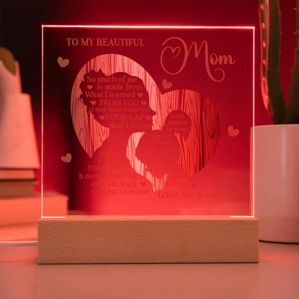 To My Beautiful Mom I May Have Outgrown Your Lap But I Will Never Outgrow A Place In Your Heart Personalized Acrylic Plaque - Mallard Moon Gift Shop