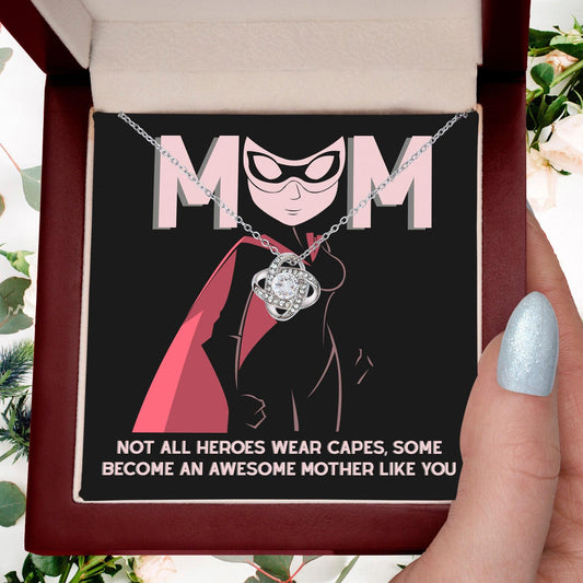 To My Mom Not All Heroes Wear Capes, Some Become an Awesome Mom Love Knot Necklace - Mallard Moon Gift Shop