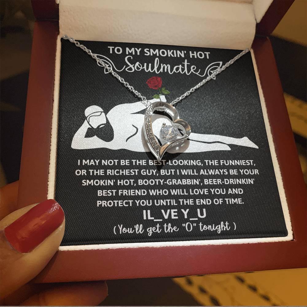 To My Smokin' Hot Soulmate - I Will Love You until the End of Time - Forever Love Pendant Necklace - Mallard Moon Gift Shop
