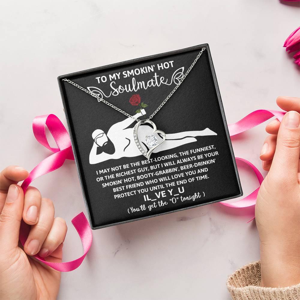 To My Smokin' Hot Soulmate - I Will Love You until the End of Time - Forever Love Pendant Necklace - Mallard Moon Gift Shop