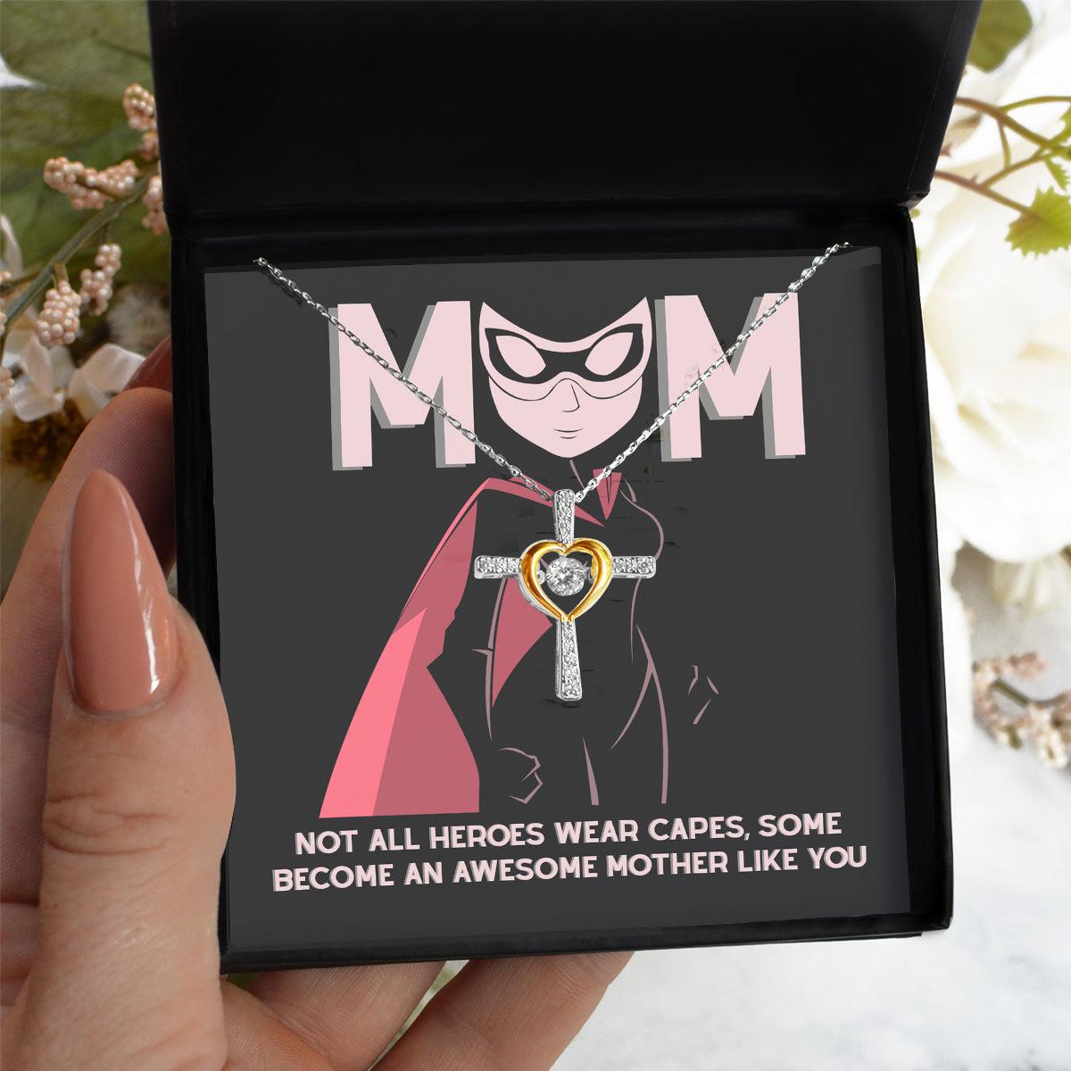Gift for Mom Not All Heroes Wear Capes, Some Become Awesome Mothers Cross Pendant Necklace - Mallard Moon Gift Shop