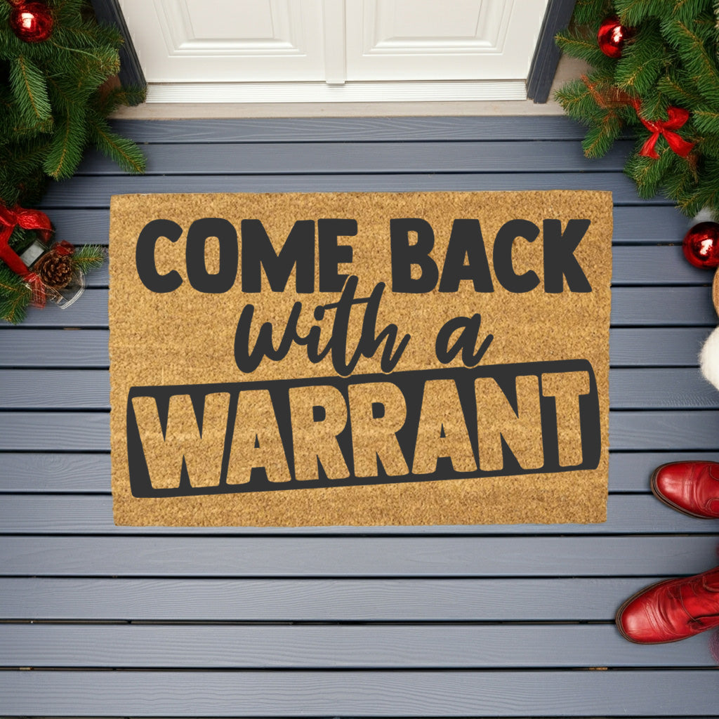 Come Back With a Warrant Coir Doormat – Funny Welcome Mat | Sarcastic Front Porch Decor | Rustic Farmhouse Entryway Rug - Mallard Moon
