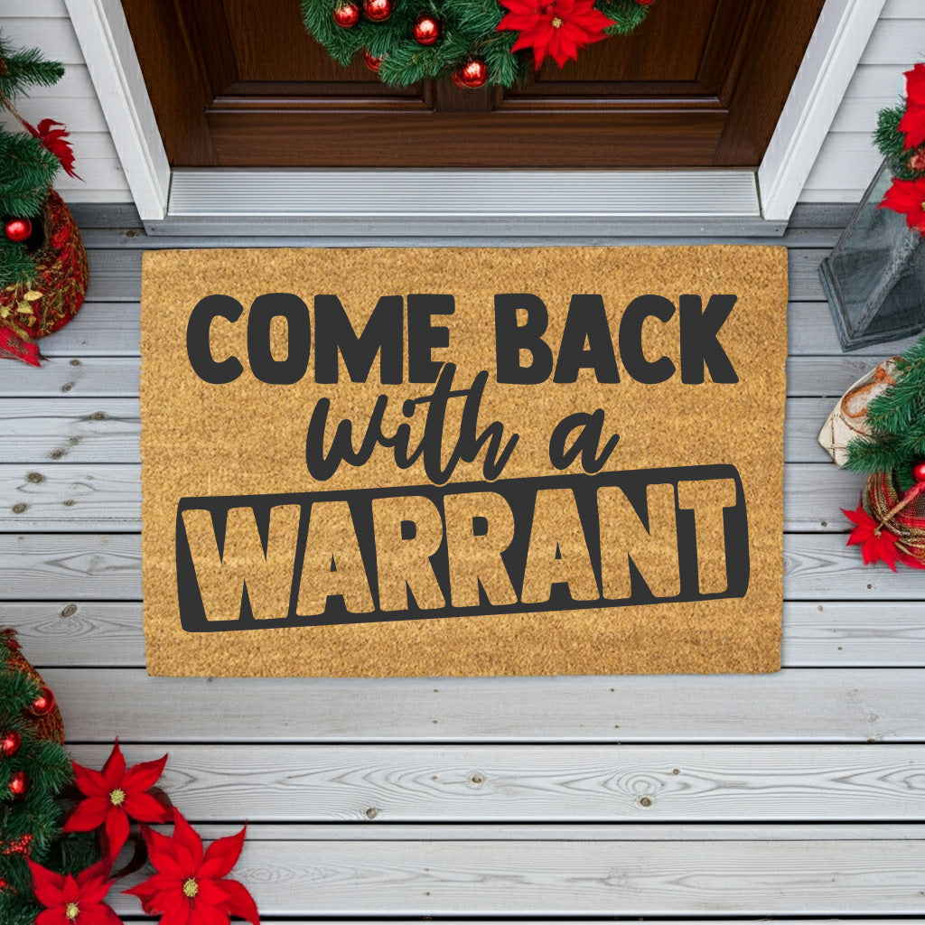 Come Back With a Warrant Coir Doormat – Funny Welcome Mat | Sarcastic Front Porch Decor | Rustic Farmhouse Entryway Rug - Mallard Moon