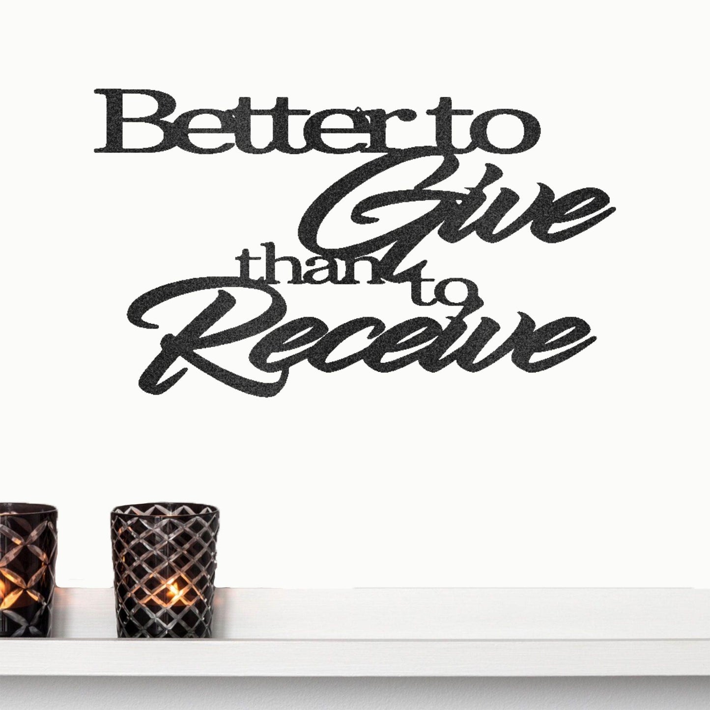 Better to Give Than Receive Quote Indoor Outdoor Steel Wall Sign - Mallard Moon Gift Shop