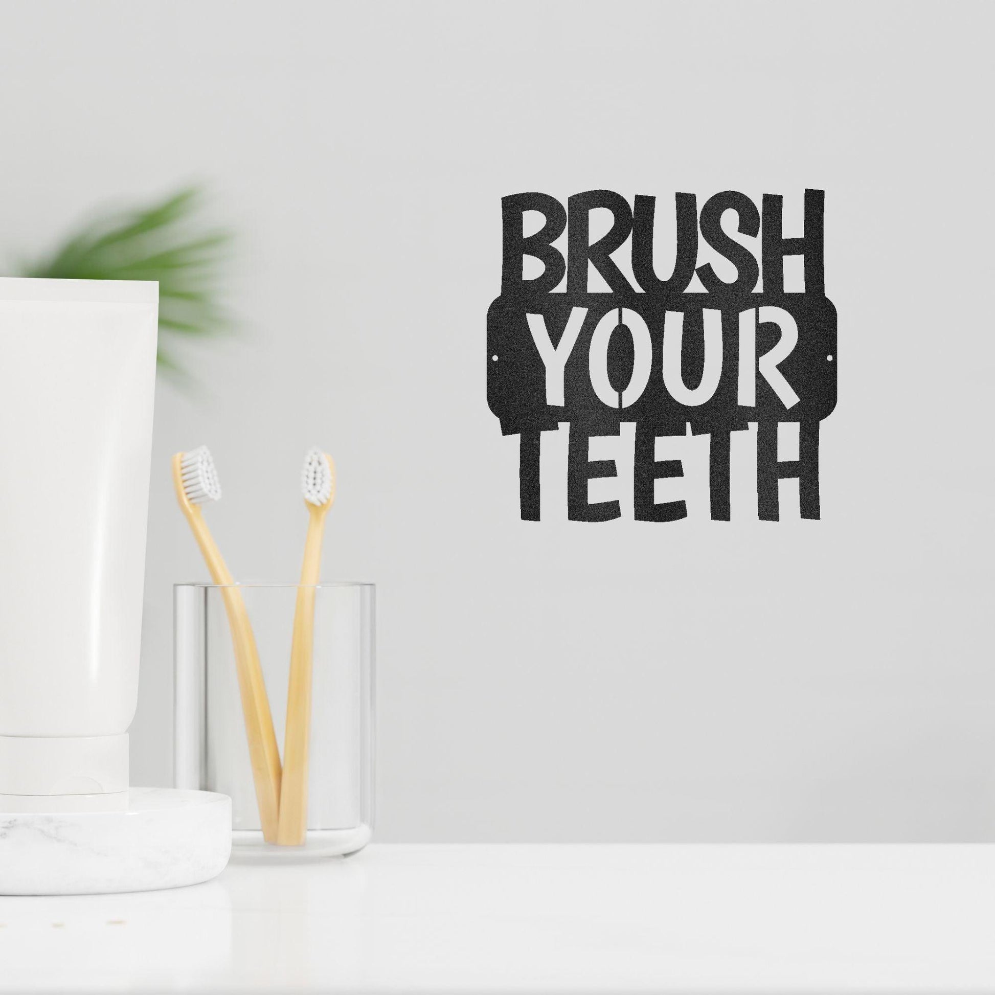Brush Your Teeth Quote Indoor Outdoor Steel Wall Sign - Mallard Moon Gift Shop