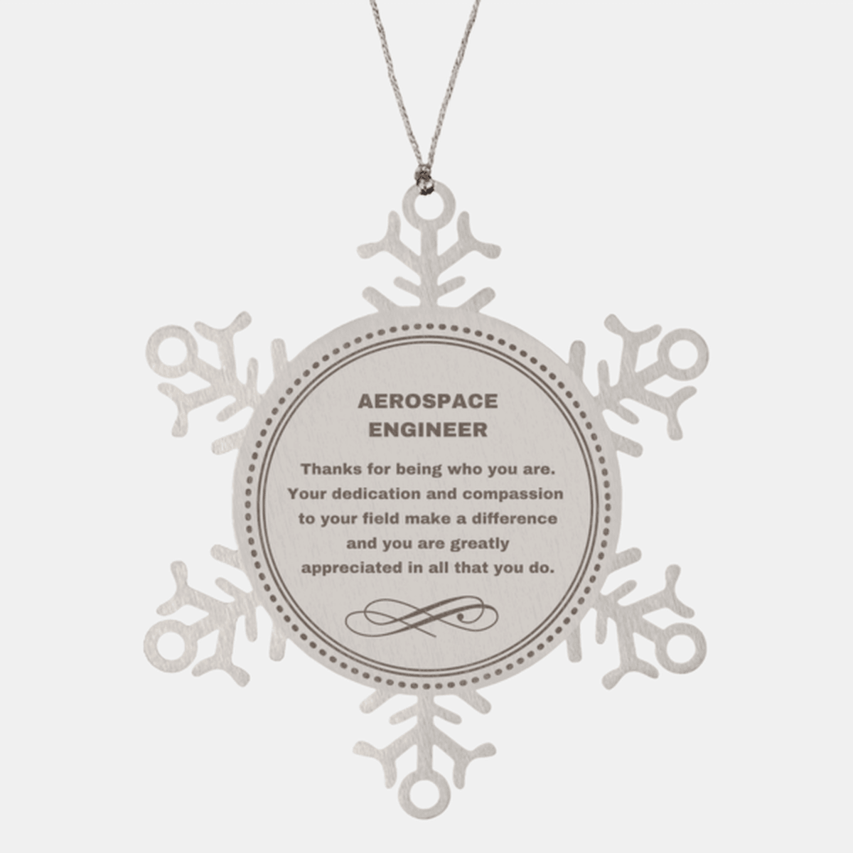 Aerospace Engineer Snowflake Ornament - Thanks for being who you are - Birthday Christmas Tree Gifts Coworkers Colleague Boss