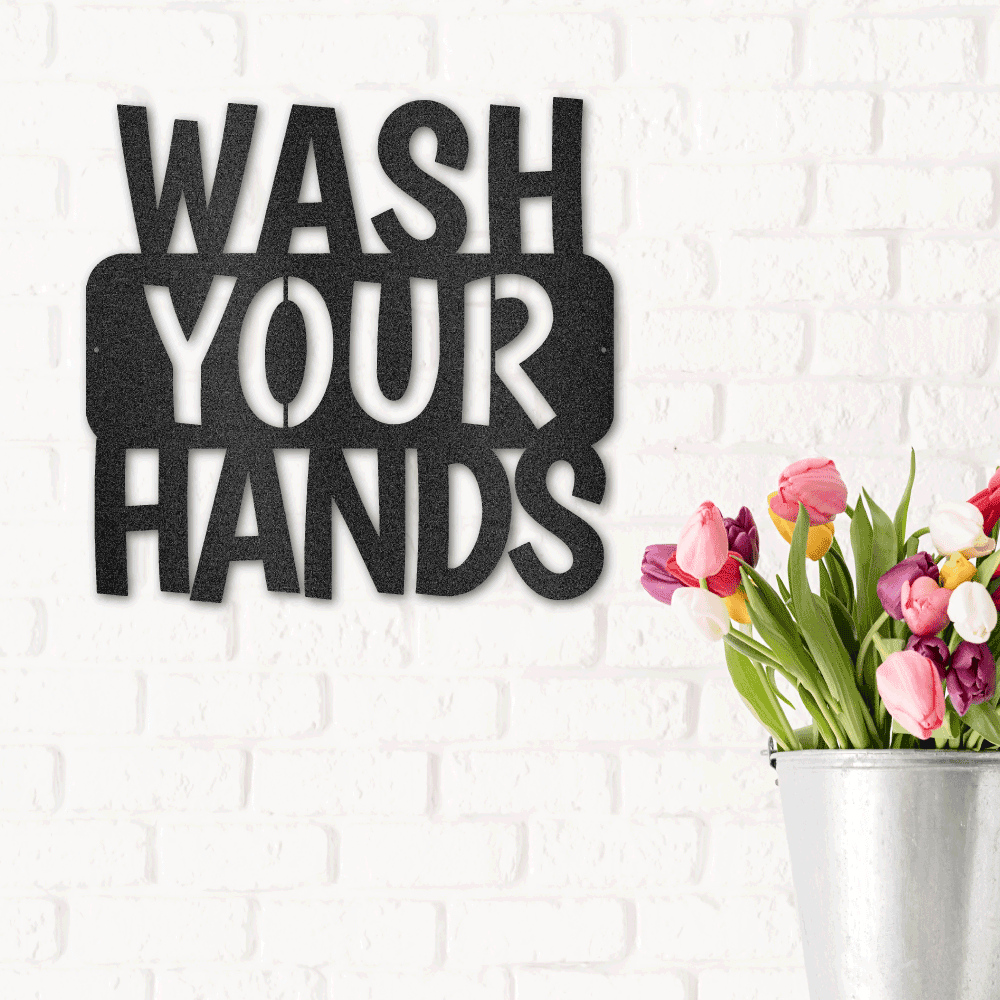 Wash Your Hands Quote Indoor Outdoor Steel Wall Sign - Mallard Moon Gift Shop