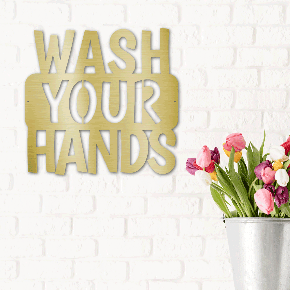 Wash Your Hands Quote Indoor Outdoor Steel Wall Sign - Mallard Moon Gift Shop