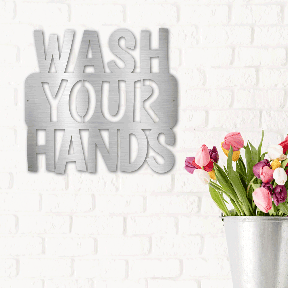 Wash Your Hands Quote Indoor Outdoor Steel Wall Sign - Mallard Moon Gift Shop