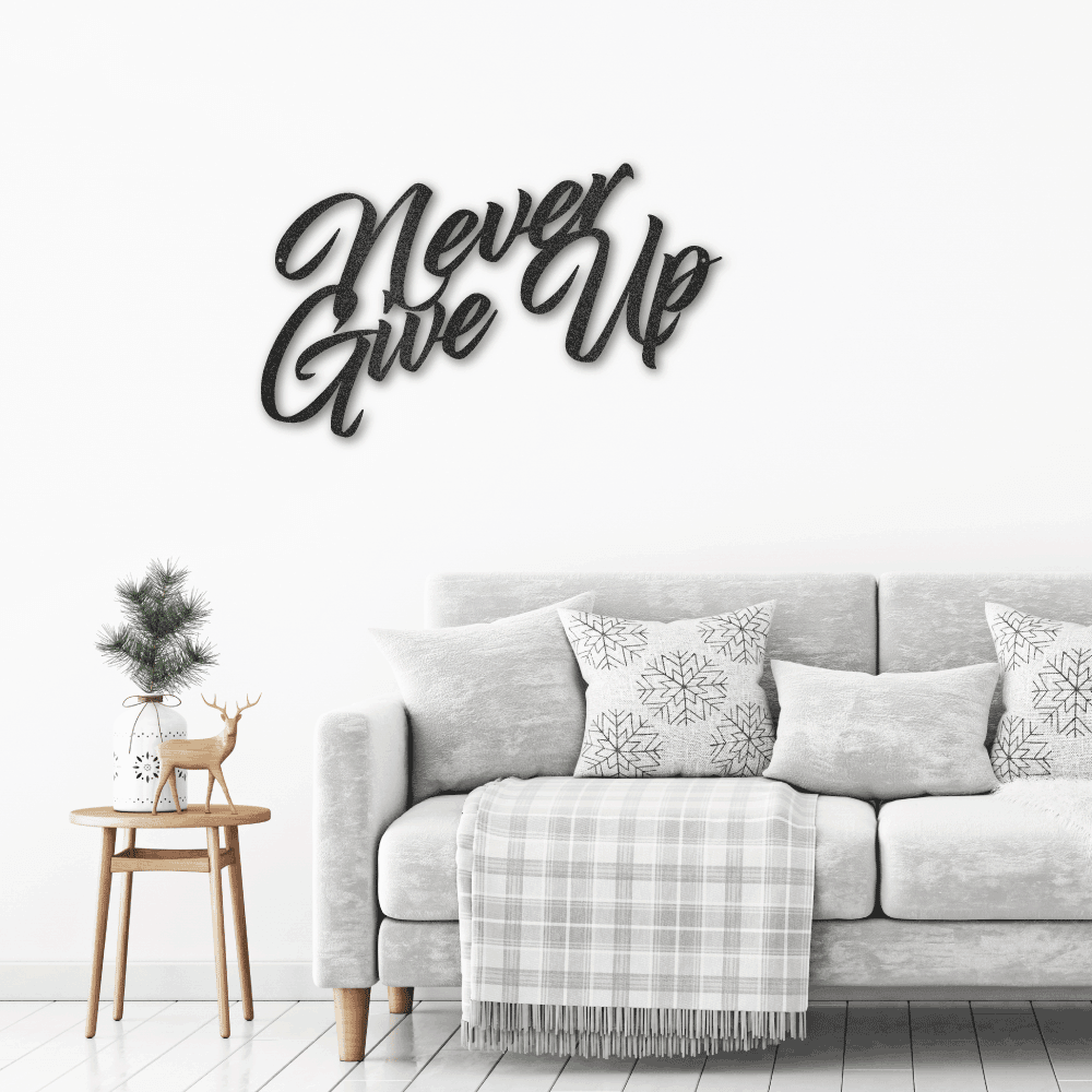 Never Give Up Indoor Outdoor Steel Wall Sign Art - Mallard Moon Gift Shop
