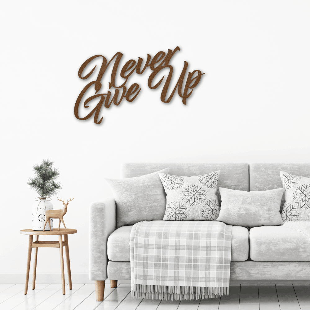 Never Give Up Indoor Outdoor Steel Wall Sign Art - Mallard Moon Gift Shop