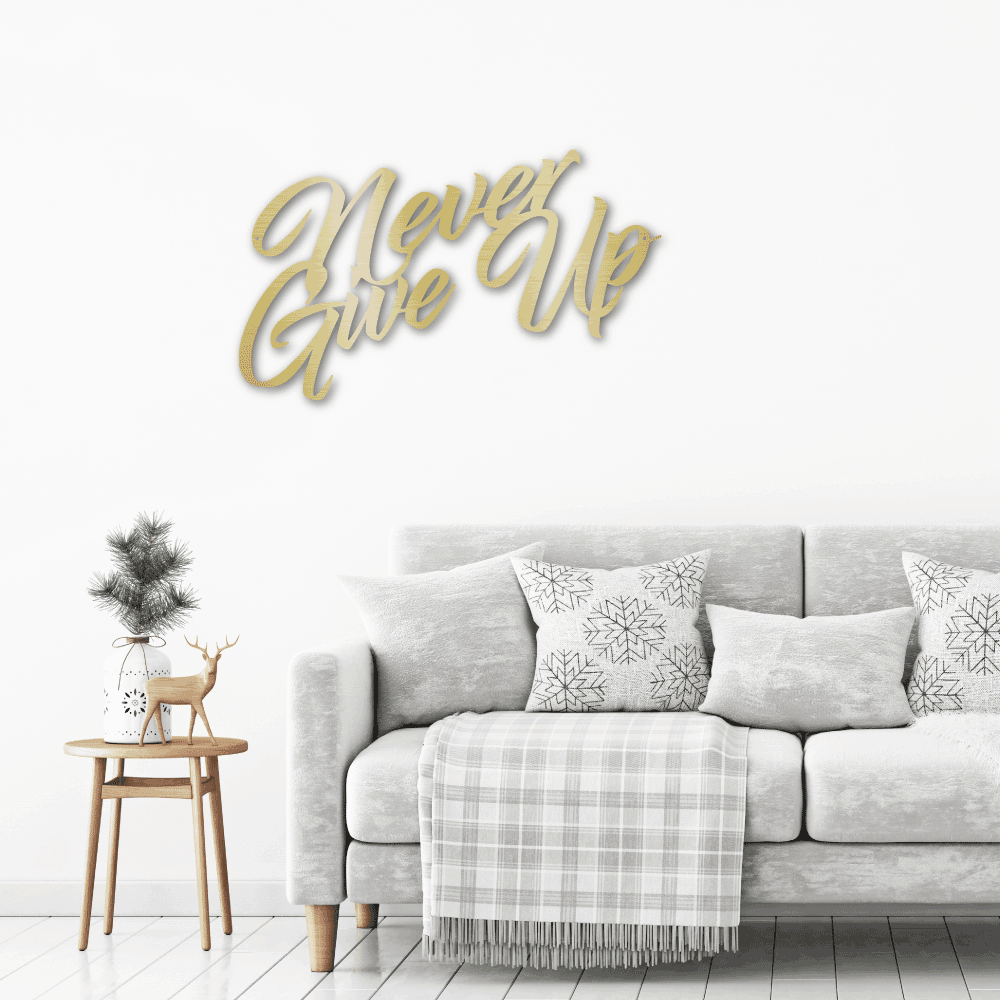 Never Give Up Indoor Outdoor Steel Wall Sign Art - Mallard Moon Gift Shop