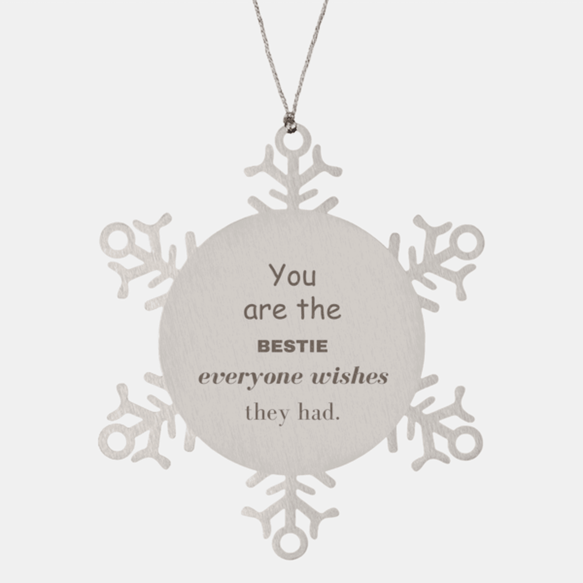 Bestie Snowflake Ornament, Everyone wishes they had, Inspirational Ornament For Bestie, Bestie Gifts, Birthday Christmas Unique Gifts For Bestie