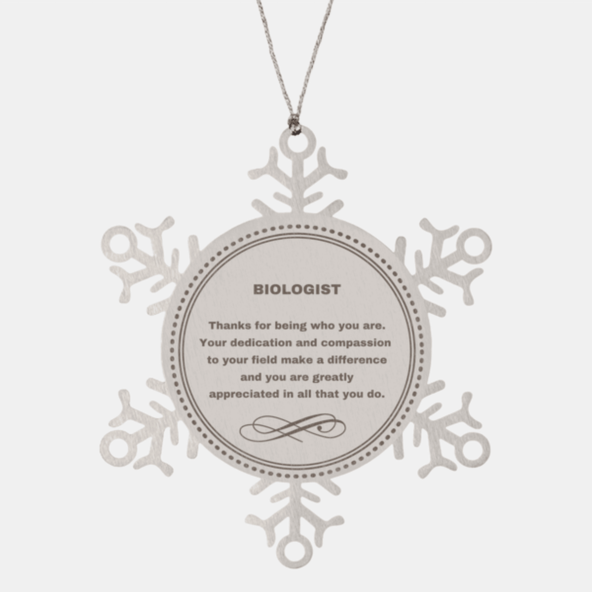 Biologist Snowflake Ornament - Thanks for being who you are - Birthday Christmas Tree Gifts Coworkers Colleague Boss