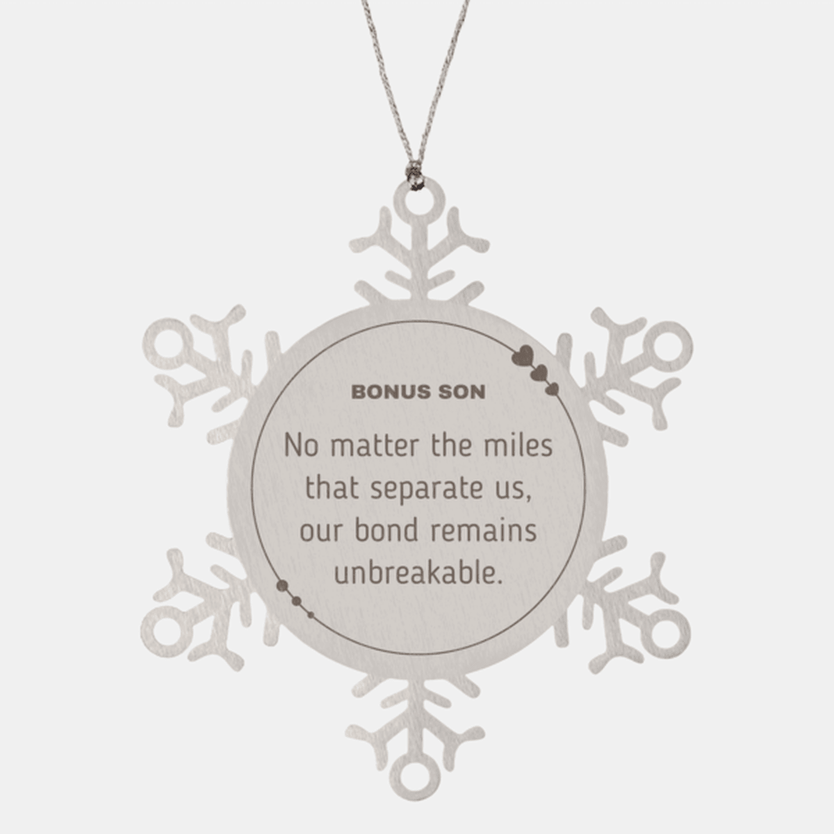 Bonus Son Long Distance Relationship Gifts, No matter the miles that separate us, Cute Love Snowflake Ornament For Bonus Son, Birthday Christmas Unique Gifts For Bonus Son