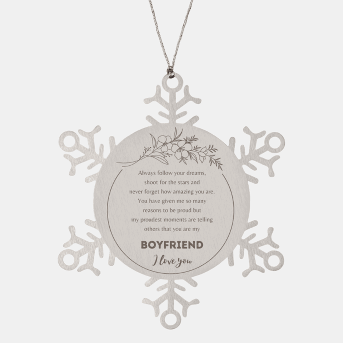 Boyfriend Snowflake Ornament - Always follow your dreams, never forget how amazing you are, Boyfriend Christmas Birthday Gifts