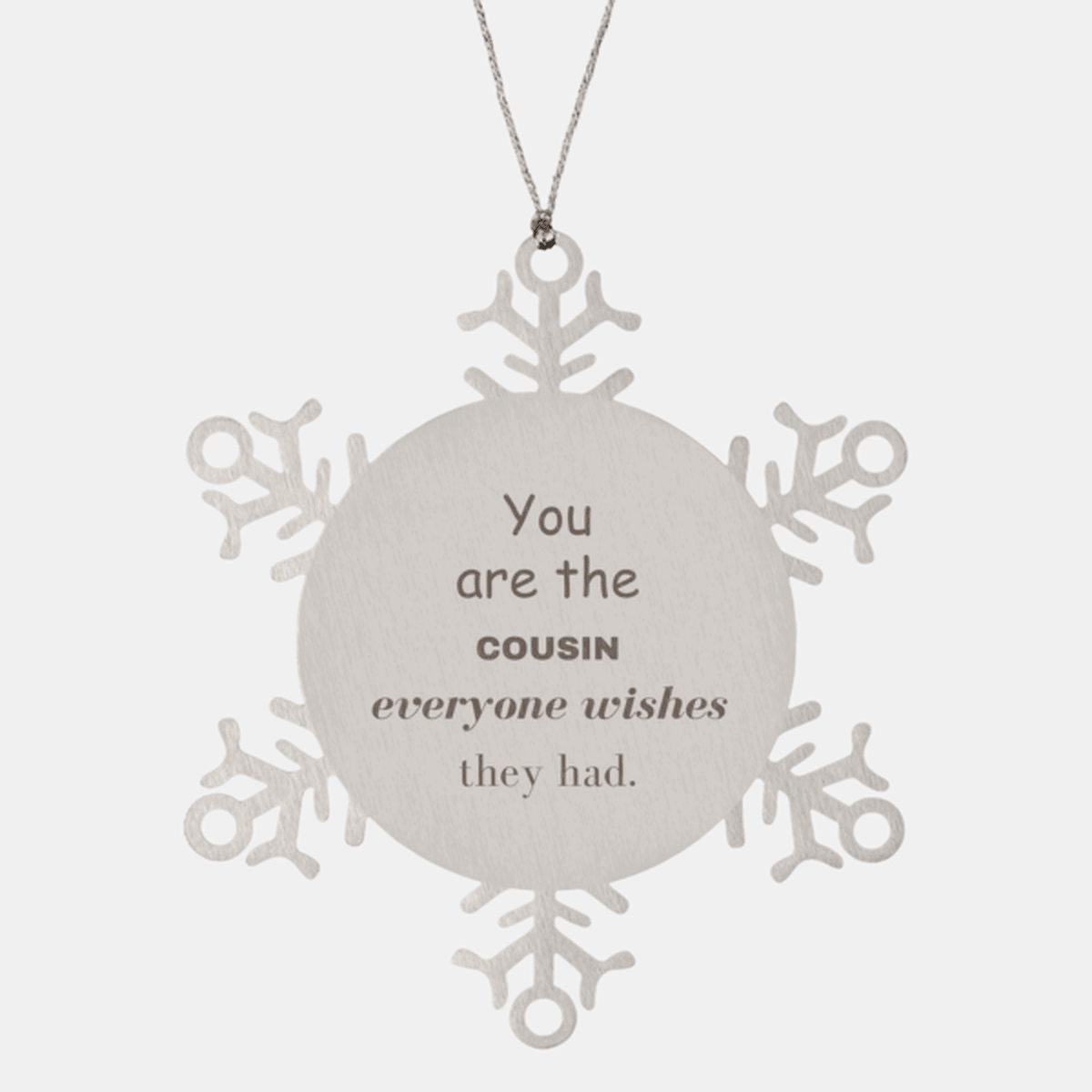 Cousin Snowflake Ornament, Everyone wishes they had, Inspirational Ornament For Cousin, Cousin Gifts, Birthday Christmas Unique Gifts For Cousin