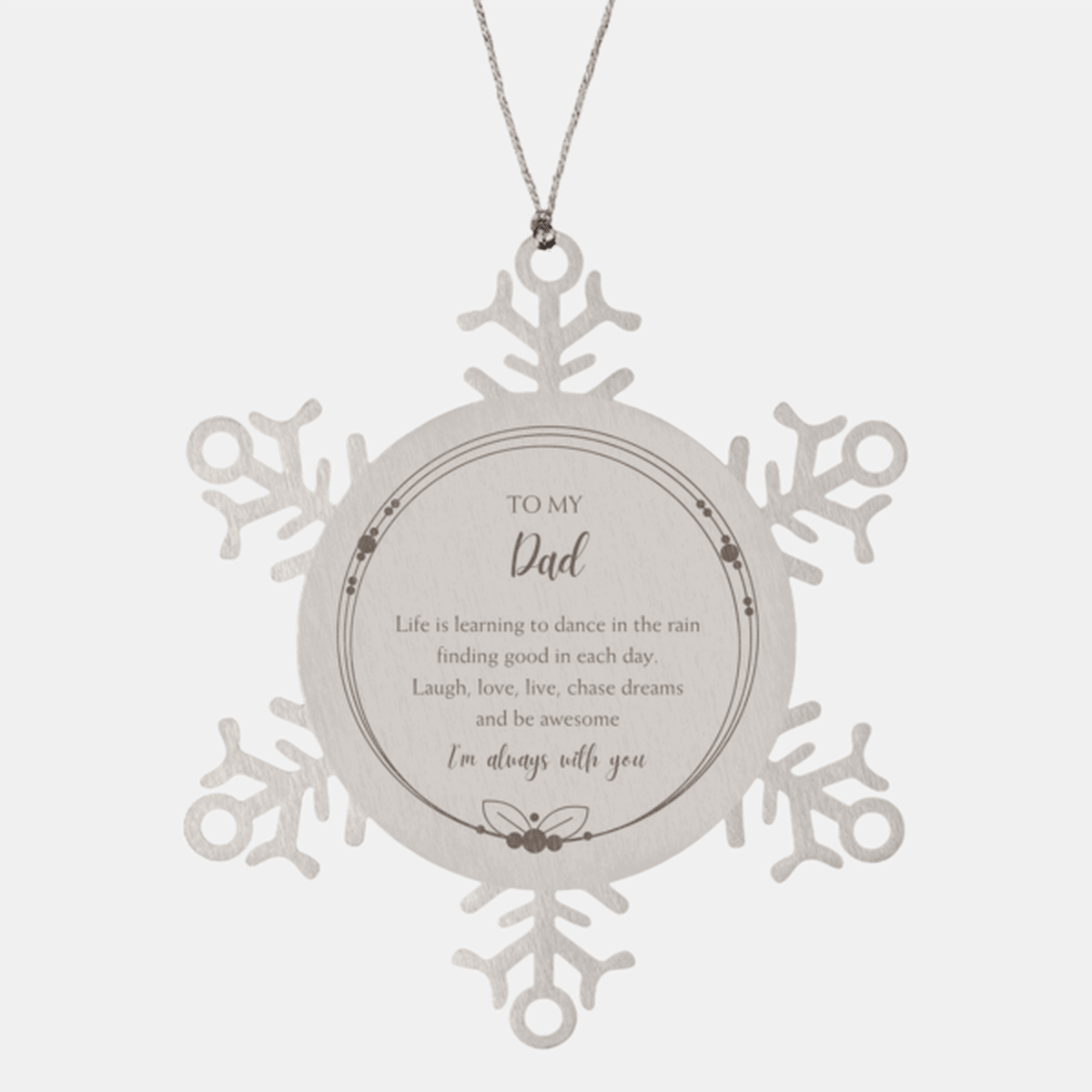 Dad Christmas Snowflake Engraved Ornament Motivational Birthday Gifts - Life is learning to dance in the rain