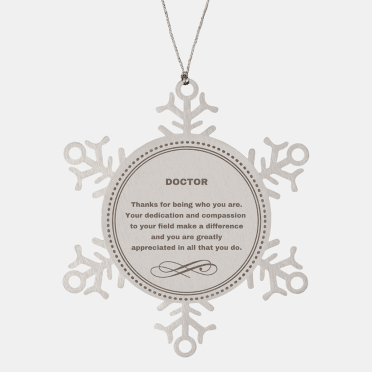 Doctor Snowflake Ornament - Thanks for being who you are - Birthday Christmas Jewelry Gifts Coworkers Colleague Boss