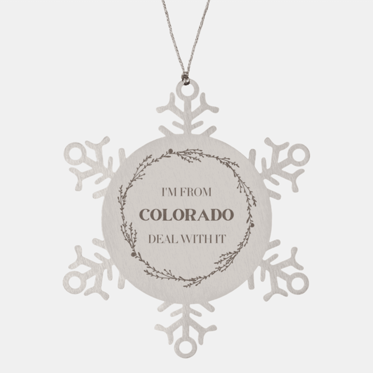 I'm from Colorado, Deal with it, Proud Colorado State Snowflake Ornament Gift Idea