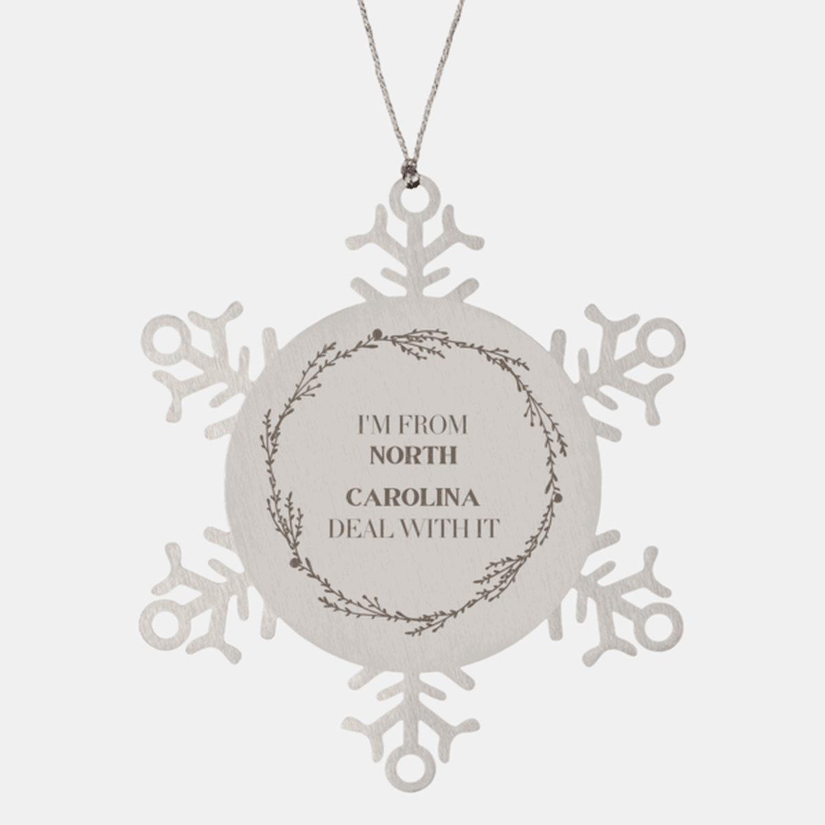 I'm from North Carolina, Deal with it, Proud North Carolina State Steel Snowflake Ornament Gifts